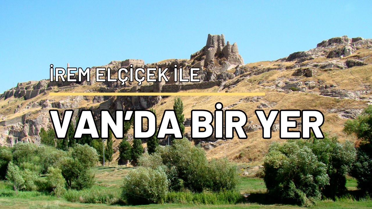 VAN'DA BİR YER